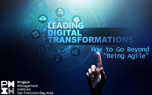 Leading Digital Transformations – How to Go Beyond “Being Agile”